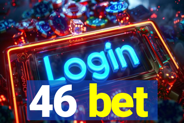 46 bet